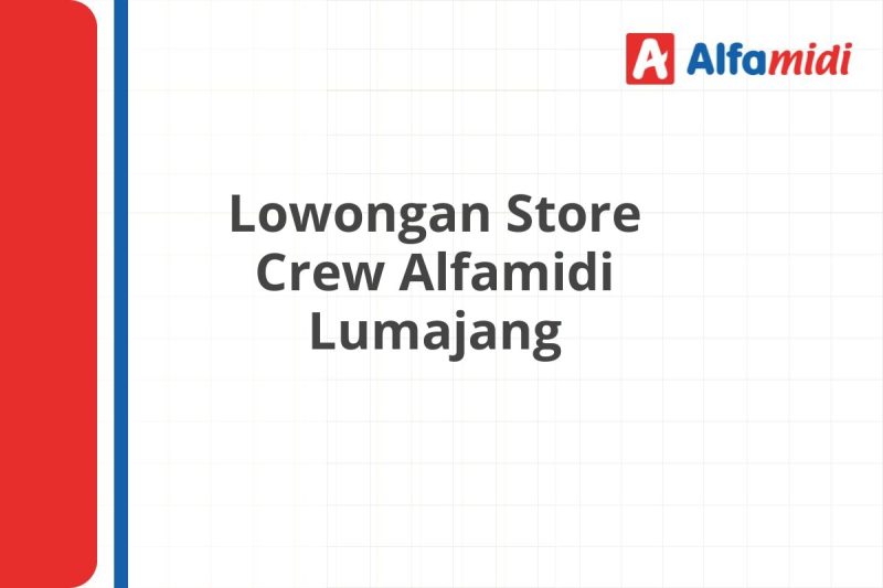 Lowongan Store Crew Alfamidi Lumajang