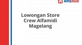 Lowongan Store Crew Alfamidi Magelang