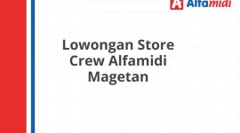 Lowongan Store Crew Alfamidi Magetan