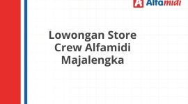 Lowongan Store Crew Alfamidi Majalengka