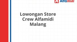 Lowongan Store Crew Alfamidi Malang