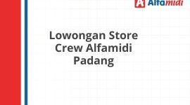 Lowongan Store Crew Alfamidi Padang