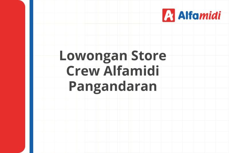 Lowongan Store Crew Alfamidi Pangandaran