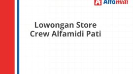 Lowongan Store Crew Alfamidi Pati