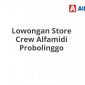 Lowongan Store Crew Alfamidi Probolinggo