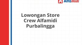 Lowongan Store Crew Alfamidi Purbalingga