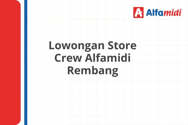 Lowongan Store Crew Alfamidi Rembang