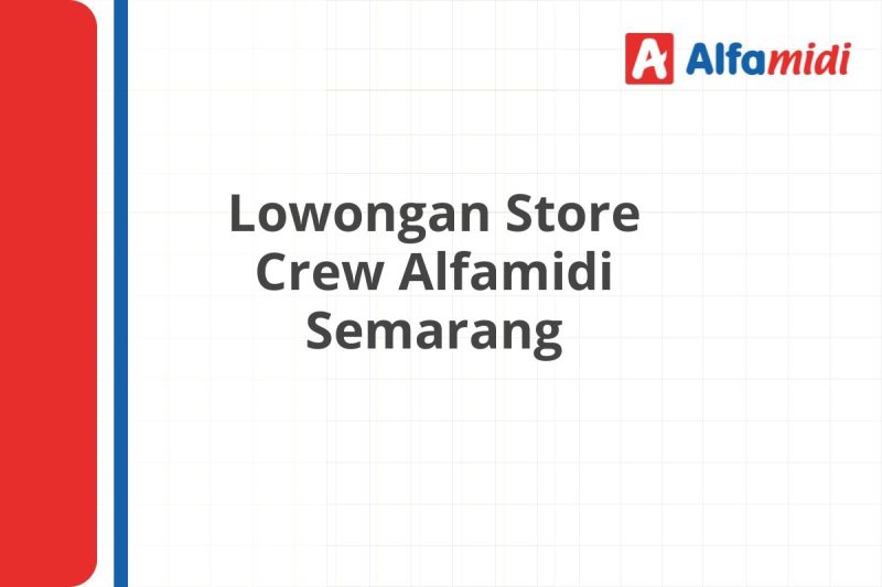 Lowongan Store Crew Alfamidi Semarang