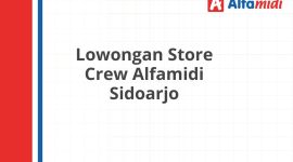 Lowongan Store Crew Alfamidi Sidoarjo