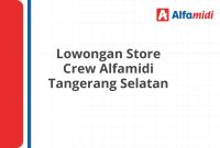 Lowongan Store Crew Alfamidi Tangerang Selatan