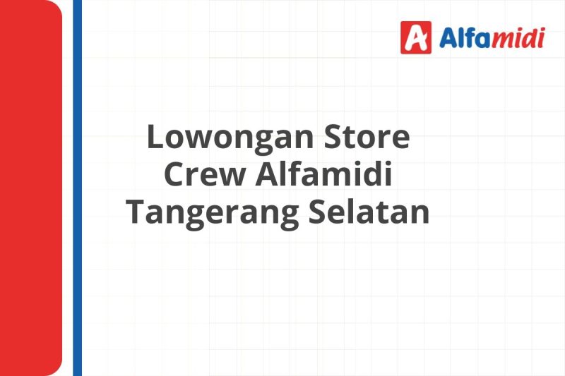 Lowongan Store Crew Alfamidi Tangerang Selatan