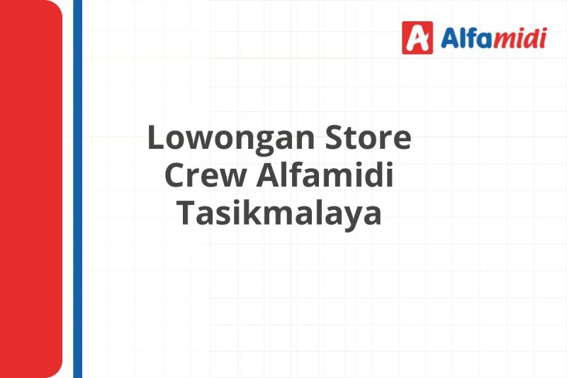 Lowongan Store Crew Alfamidi Tasikmalaya