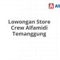 Lowongan Store Crew Alfamidi Temanggung