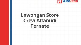 Lowongan Store Crew Alfamidi Ternate