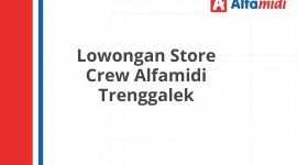 Lowongan Store Crew Alfamidi Trenggalek