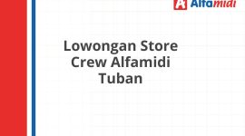 Lowongan Store Crew Alfamidi Tuban