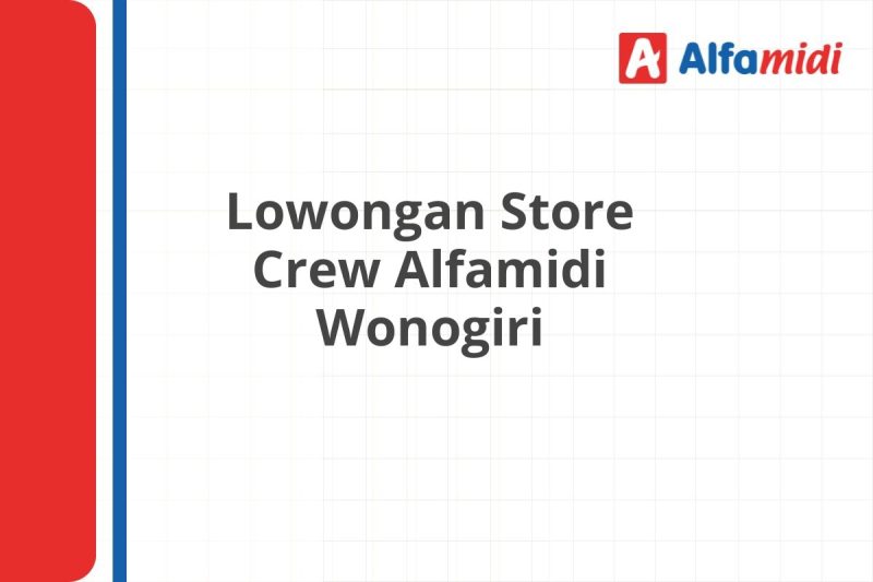 Lowongan Store Crew Alfamidi Wonogiri