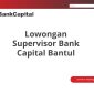 Lowongan Supervisor Bank Capital Bantul