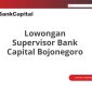 Lowongan Supervisor Bank Capital Bojonegoro