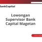 Lowongan Supervisor Bank Capital Magetan