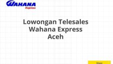 Lowongan Telesales Wahana Express Aceh