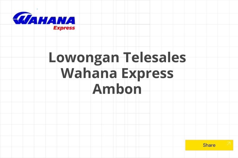 Lowongan Telesales Wahana Express Ambon