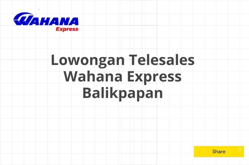 Lowongan Telesales Wahana Express Balikpapan