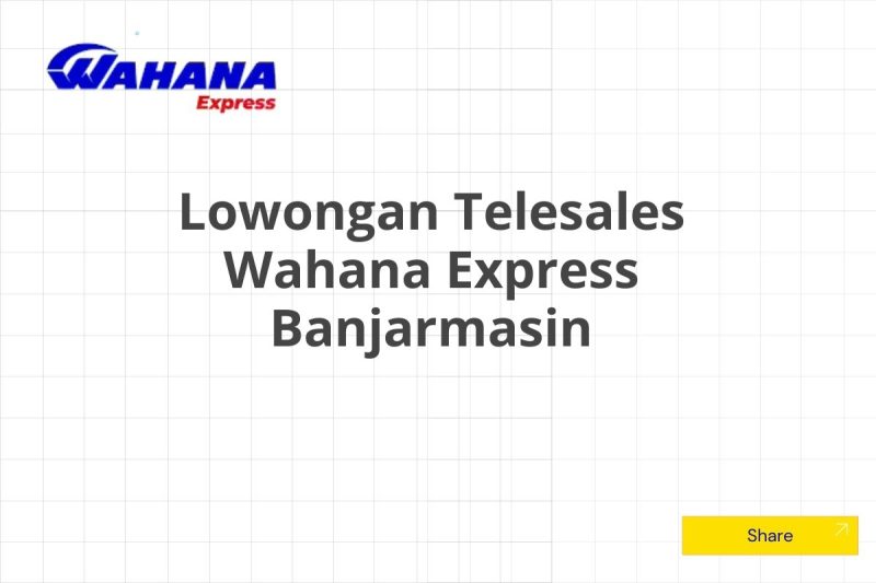 Lowongan Telesales Wahana Express Banjarmasin