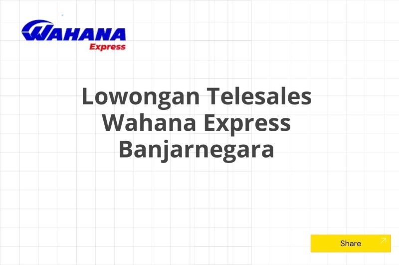 Lowongan Telesales Wahana Express Banjarnegara