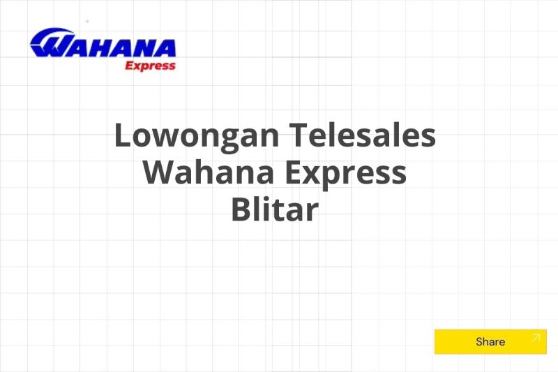 Lowongan Telesales Wahana Express Blitar