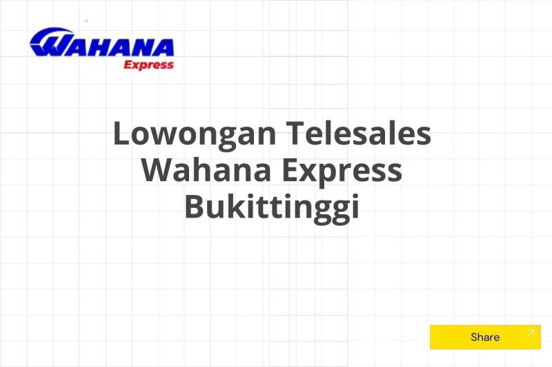 Lowongan Telesales Wahana Express Bukittinggi