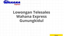 Lowongan Telesales Wahana Express Gunungkidul