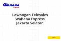 Lowongan Telesales Wahana Express Jakarta Selatan