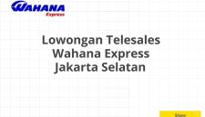 Lowongan Telesales Wahana Express Jakarta Selatan