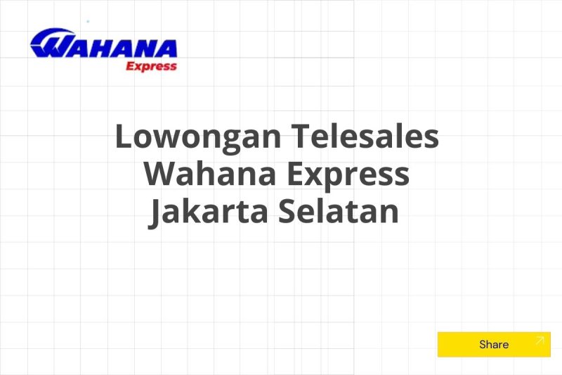 Lowongan Telesales Wahana Express Jakarta Selatan