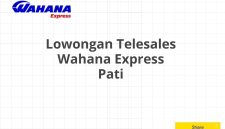 Lowongan Telesales Wahana Express Pati