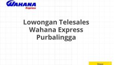 Lowongan Telesales Wahana Express Purbalingga