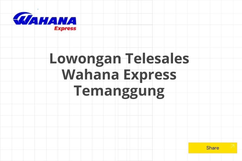 Lowongan Telesales Wahana Express Temanggung