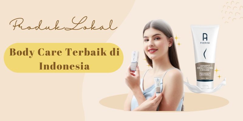 Body Care Terbaik di Indonesia. (Foto: Pherini.id)