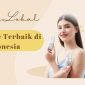 Body Care Terbaik di Indonesia. (Foto: Pherini.id)