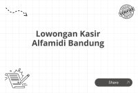 Lowongan Kasir Alfamidi Bandung