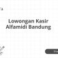 Lowongan Kasir Alfamidi Bandung